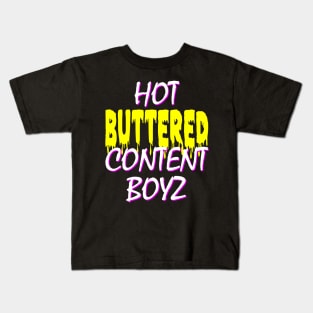 Hot Buttered Content Boyz Kids T-Shirt